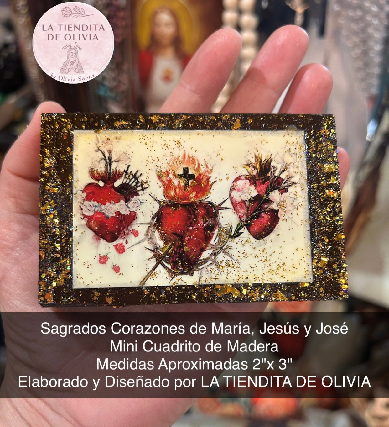 Sagrados Corazones de María, Jesús y José
Mini Cuadrito de Madera
Medidas Aproximadas 2"x 3"
Elaborado y Diseñado por LA TIENDITA DE OLIVIA