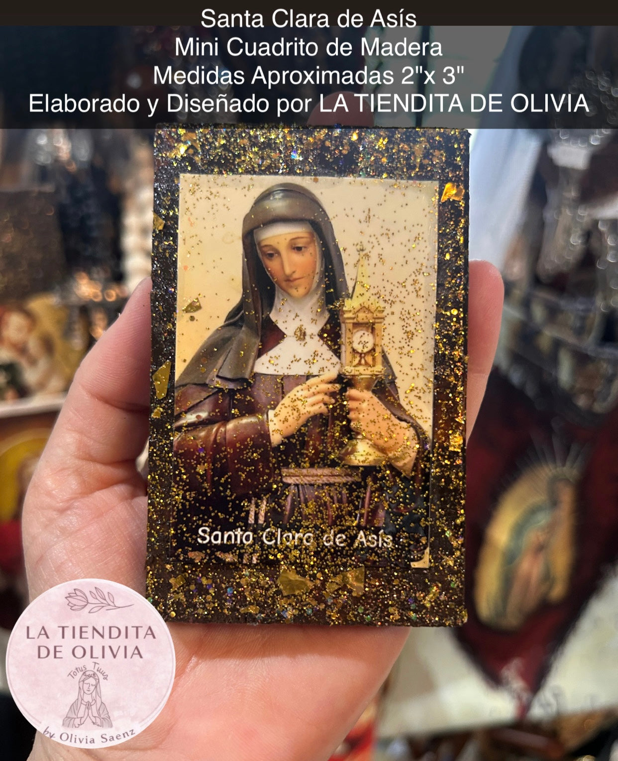 Santa Clara de Asís
Mini Cuadrito de Madera
Medidas Aproximadas 2"x 3"
Elaborado y Diseñado por LA TIENDITA DE OLIVIA