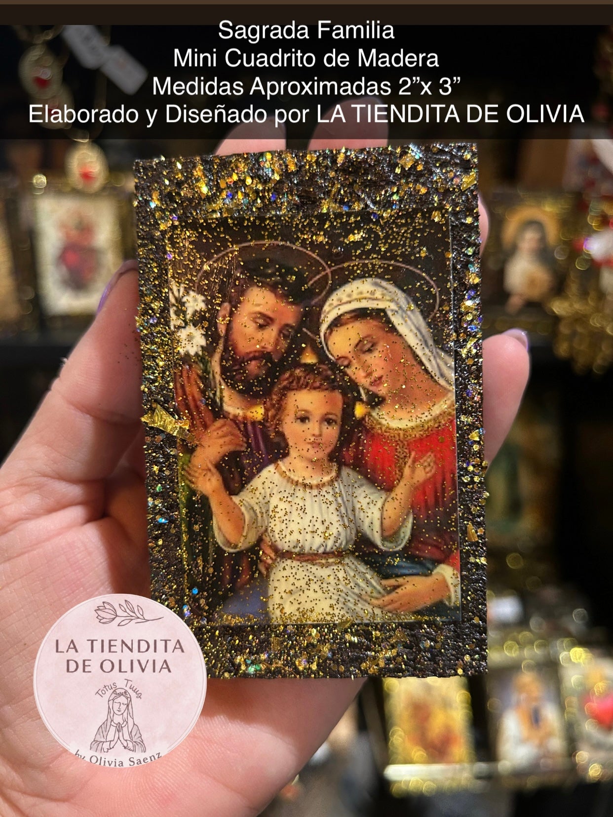Sagrada Familia
Mini Cuadrito de Madera
Medidas Aproximadas 2"x 3"
Elaborado y Diseñado por LA TIENDITA DE OLIVIA